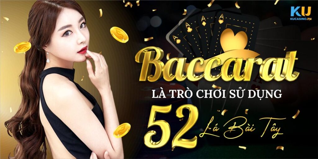 Baccarat Online - Hướng dẫn cách chơi Baccarat tại Ku Casino Best